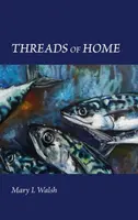 Threads of Home - Mary Walsh