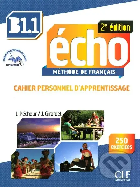 Écho B1.1: Cahier d'apprentissage (2 édition) - Jacques Pécheur, Jacky Girardet - kniha z kategorie Jazykové učebnice a slovníky