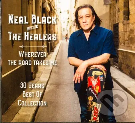 Neal Black & The Healers: Wherever the Road Takes Me (30 Years Best Of Collection (digi)