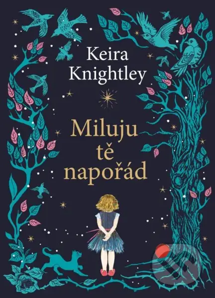 Miluju tě napořád - Keira Knightley, Keira Knightley (ilustrátor) - kniha z kategorie Beletrie pro děti