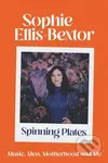 Spinning Plates (SOPHIE ELLIS-BEXTOR talks Music, Men and Motherhood) - kniha z kategorie Humanitní a společenské vědy