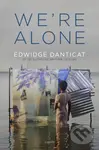 We're Alone (Essays) - Edwidge Danticat - kniha z kategorie Životopisy, reportáže a myšlenky