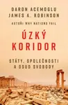 Úzký koridor (Státy, společnosti a osud svobody) - Daron Acemoglu, James A. Robinson - kniha z kategorie Politologie a politika