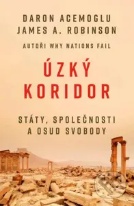 Úzký koridor (Státy, společnosti a osud svobody) - Daron Acemoglu, James A. Robinson - kniha z kategorie Politologie a politika