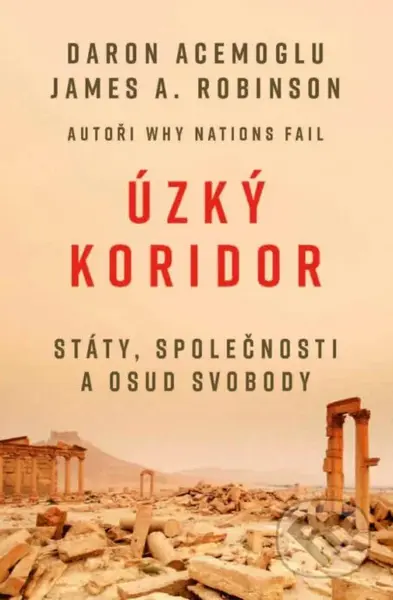 Úzký koridor (Státy, společnosti a osud svobody) - Daron Acemoglu, James A. Robinson - kniha z kategorie Politologie a politika