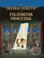 Drevený robotík a polienková princezná - Tom Gauld - kniha z kategorie Pohádky