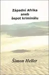 Západní Afrika aneb šepot kriminálu - Šimon Heller