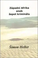 Západní Afrika aneb šepot kriminálu - Šimon Heller