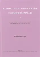 Katalog listin a listů k VII. dílu Českého diplomatáře I. - Dalibor Havel