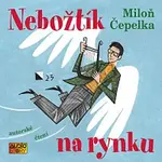 Miloň Čepelka – Čepelka: Nebožtík na rynku. Autorské čtení