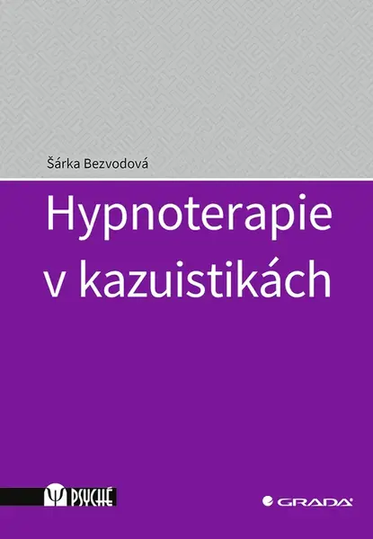 Kniha: Hypnoterapie v kazuistikách od Bezvodová Šárka
