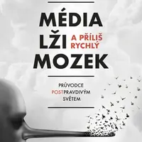 E-kniha: Média, lži a příliš rychlý mozek od Nutil Petr