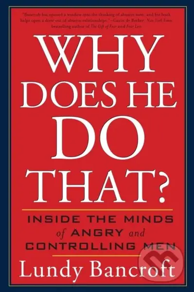 Why Does He Do That? (Inside the Minds of Angry and Controlling Men) - Lundy Bancroft
