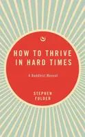 How to Thrive in Hard Times - Stephen Fulder