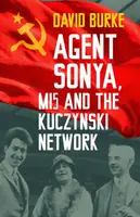 Agent Sonya, MI5 and the Kuczynski Network - David Burke