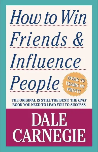 How to Win Friends and Influence People - Dale Carnegie