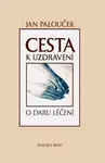 Cesta k uzdravení - Jan Palouček