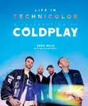 Life In Technicolor: A Celebration of Coldplay - Malcolm Croft, Debs Wild