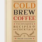 Kniha home & lifestyle Cold Brew Coffee by Chloe Callow, English