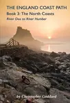 The England Coast Path - Book 3: The North Coasts - Christopher Goddard