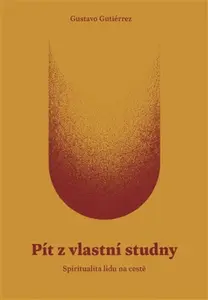 Pít z vlastní studny - Gustavo Gutiérrez