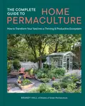 The Complete Guide to Home Permaculture - Brandy Hall