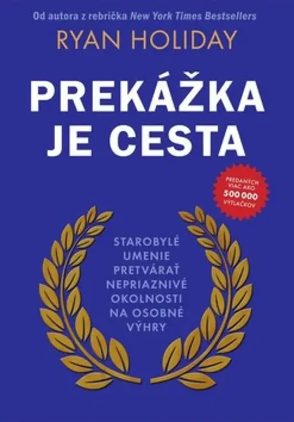 Prekážka je cesta - Ryan Holiday