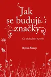 Jak se budují značky: Co obchodníci nevědí (poškozené) - Byron Sharp