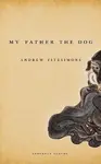 My Father the Dog - Andrew Fitzsimons