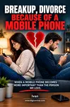 Breakup,divorce because of a mobile phone - Ivan