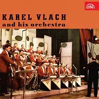 Karel Vlach se svým orchestrem – Hraje Karel Vlach se svým orchestrem