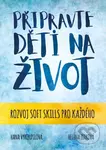 Připravte děti na život (Soft skills pro každého) - Hana Vykoupilová, Helena Zitková - kniha z kategorie Seberozvoj