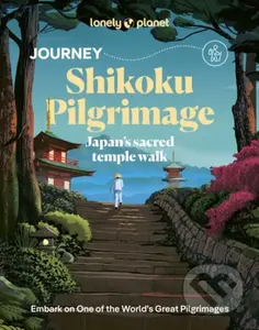 Lonely Planet Journey Shikoku Pilgrimage (Japan's sacred temple walk)