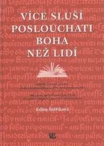 Více sluší poslouchati Boha než lidí - Edita Štěříková