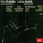 Viktor Kalabis, Ladislav Kubík, Josef Suk, Petr Messiereur – Kalabis: Houslový koncert č. 2, Kubík: Houslový koncert