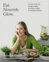 Eat. Nourish. Glow. - Amelia Freer