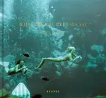 What Did the Deep Sea Say - Sara Macel