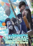As a Reincarnated Aristocrat, I'll Use My Appraisal Skill to Rise in the World 7 (light novel) - Miraijin A