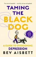 Taming The Black Dog Revised Edition - Bev Aisbett