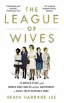 The League of Wives - Heath Hardage Lee