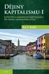 Dějiny kapitalismu I. - Latentní a manifestní kapitalismus při zrodu moderního světa - Ivo T. Budil