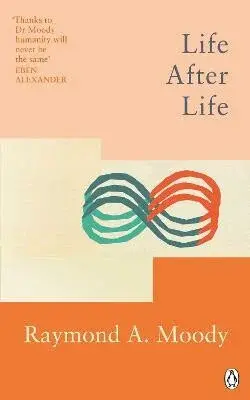 Life After Life - Dr Raymond Moody