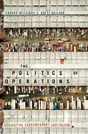 The Politics of Operations - Brett Neilson, Sandro Mezzadra