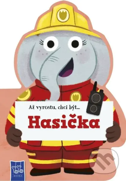 Až vyrostu, chci být…Hasič - kniha z kategorie Naučné knihy