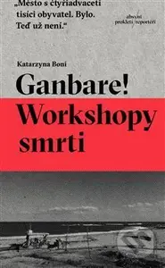 Ganbare! Workshopy smrti - Katarzyna Boni - kniha z kategorie Společenská beletrie