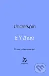 Underspin - E Y Zhao