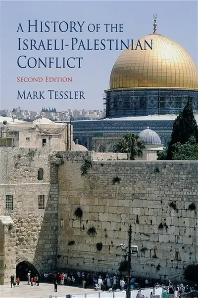 A History of the Israeli-Palestinian Conflict, Second Edition - Mark Tessler