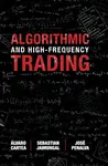 Algorithmic and High-Frequency Trading - Alvaro  Cartea, Sebastian  Jaimungal, Jose  Penalva