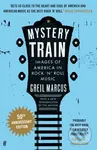Mystery Train (Images of America in Rock 'n' Roll Music) - kniha z kategorie Historie