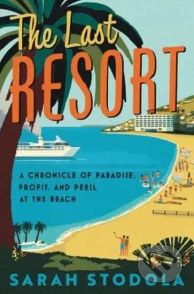 Last Resort (A Chronicle of Paradise, Profit, and Peril at the Beach)